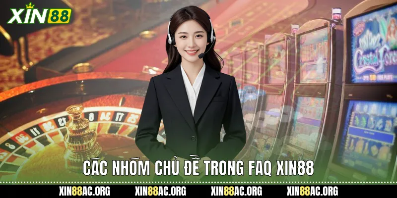 Các nhóm chủ đề trong faq xin88