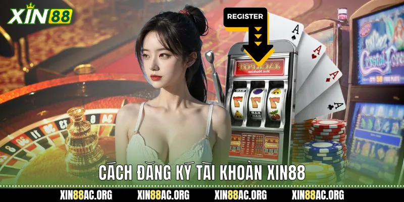 Cách đăng ký tài khoản xin88 