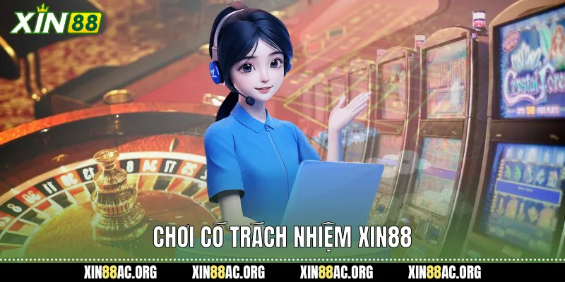 Chơi có trách nhiệm xin88