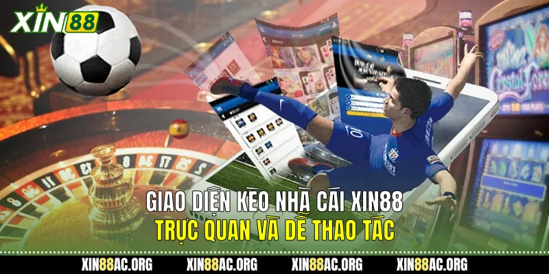 Giao diện Kèo nhà cái Xin88 trực quan và dễ thao tác