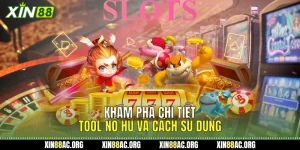 Khám Phá Chi Tiết Tool Nổ Hũ Và Cách Sử Dụng