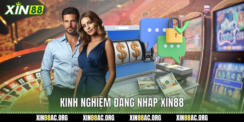 Kinh nghiệm đăng nhập xin88 