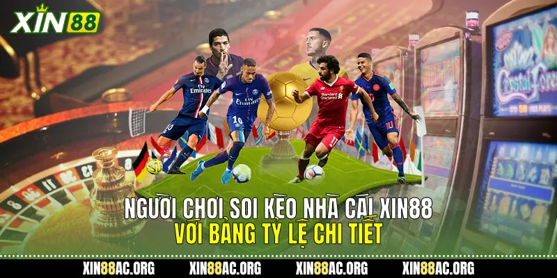 Người chơi soi Kèo nhà cái Xin88 với bảng tỷ lệ chi tiết