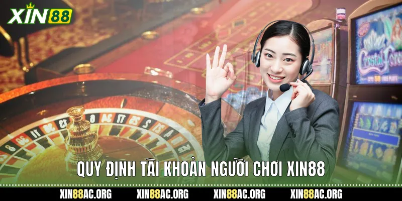 Quy định tài khoản người chơi xin88