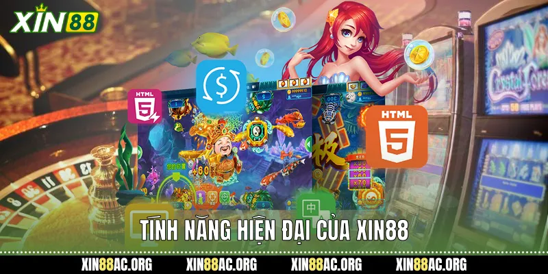 Tính Năng Hiện Đại Của Xin88