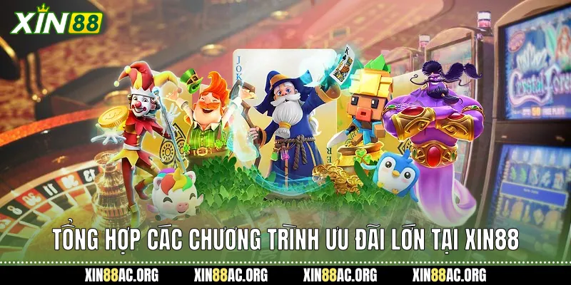  Tổng hợp các chương trình ưu đãi lớn tại Xin88