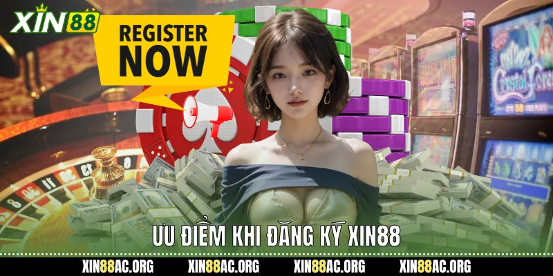 Ưu điểm khi đăng ký xin88