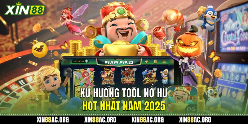 Xu hướng tool nổ hũ hot nhất năm 2025